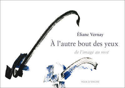 Picture of Éliane VERNAY, À l'autre bout des yeux - De l'image au mot