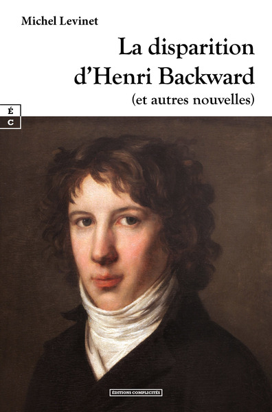 Image de LA DISPARITION D HENRI BACKWARD : (ET AUTRES NOUVELLES)