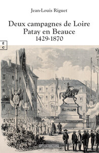 Picture of Deux campagnes de Loire - Patay en Beauce, 1429-1870