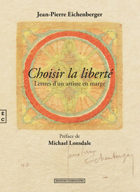 Picture of Choisir la liberté - lettres d'un artiste en marge