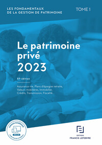 Image de Les fondamentaux de la gestion de patrimoine - Tome 1 Le Patrimoine privé 2023