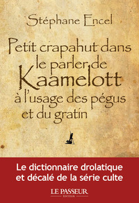 Picture of Petit crapahut dans le parler de Kaamelott à l'usage des pégus et du gratin