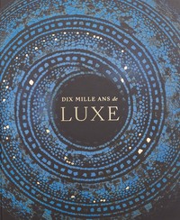 Image de Dix mille ans de luxe
