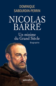 Picture of Nicolas Barré, un minime au grand siècle