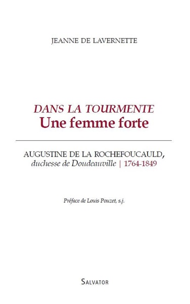 Picture of Dans la tourmente, une femme forte, Augustine de la Rochefoucauld, duchesse de Doudeauville, 1764-1849