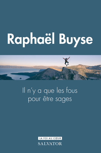 Image de Il n'y a que les fous pour être sages : le don de sagesse