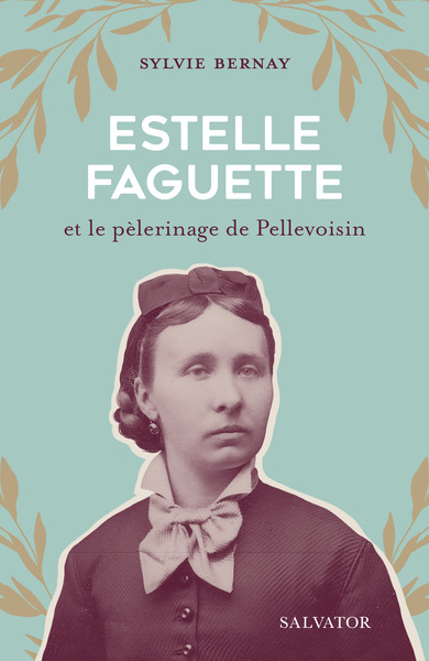 Image de Estelle Faguette et le pèlerinage de Pellevoisin