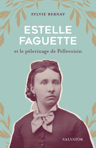 Image de Estelle Faguette et le pèlerinage de Pellevoisin