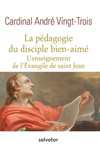 Image de La pédagogie du disciple bien-aimé, l'enseignement de l'évangile de Saint Jean