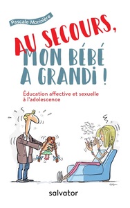 Image de Au secours, mon bébé a grandi ! éducation affective et sexuelle à l'adolescence