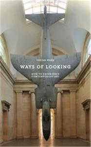 Picture of Ways of Looking How to Experience Contemporary Art /anglais