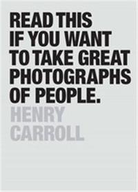 Image de Read This If You Want to Take Great Photographs of People /anglais