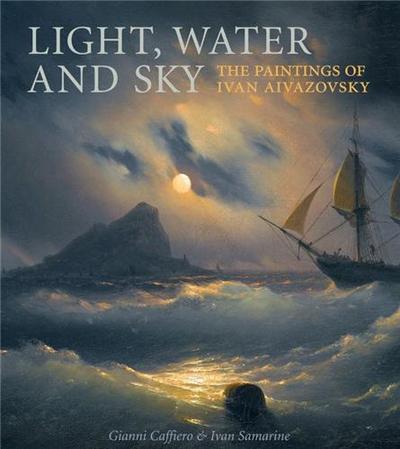 Picture of Light Water and Sky The Paintings of Ivan Aivazovsky /anglais