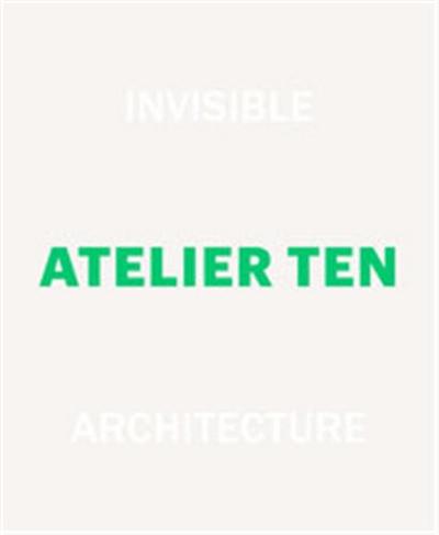 Picture of Invisible Architecture 25 Years of Atelier Ten /anglais