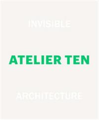 Picture of Invisible Architecture 25 Years of Atelier Ten /anglais
