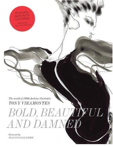Picture of Bold Beautiful and Damned The World of 1980s Fashion Illustrator Tony Viramontes /anglais