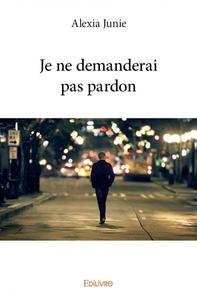 Image de Je ne demanderai pas pardon