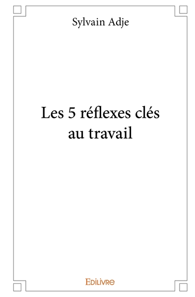 Picture of Les 5 réflexes clés au travail
