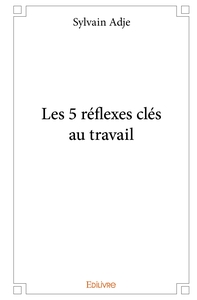 Picture of Les 5 réflexes clés au travail