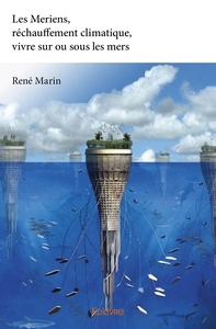 Image de Les Meriens, réchauffement climatique, vivre sur ou sous les mers