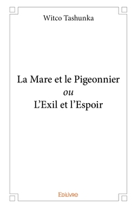 Picture of La Mare et le Pigeonnier ou L'Exil et l'Espoir