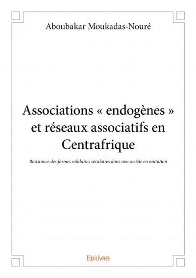Picture of Associations « endogènes » et réseaux associatifs en centrafrique