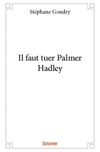 Image de Il faut tuer palmer hadley
