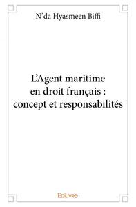Image de L'agent maritime en droit français : concept et responsabilités