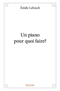 Picture of Un piano pour quoi faire?