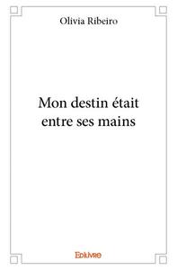 Picture of Mon destin était entre ses mains