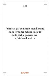 Picture of Je ne sais pas comment mon histoire va se terminer mais je sais que nulle part je pourrai lire : « j’ai abandonné ! »