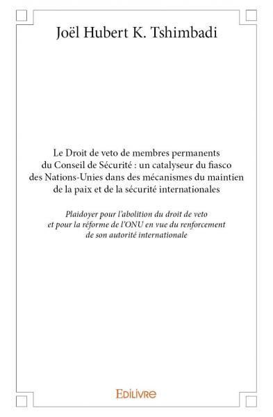 Image de Le droit de veto de membres permanents du conseil de sécurité : un catalyseur du fiasco des nations unies dans des mécanismes du maintien de la paix et de la sécurité internationales
