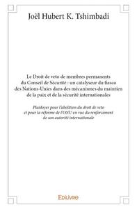 Image de Le droit de veto de membres permanents du conseil de sécurité : un catalyseur du fiasco des nations unies dans des mécanismes du maintien de la paix et de la sécurité internationales