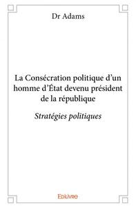 Image de La consécration politique d’un homme d’état devenu président de la république
