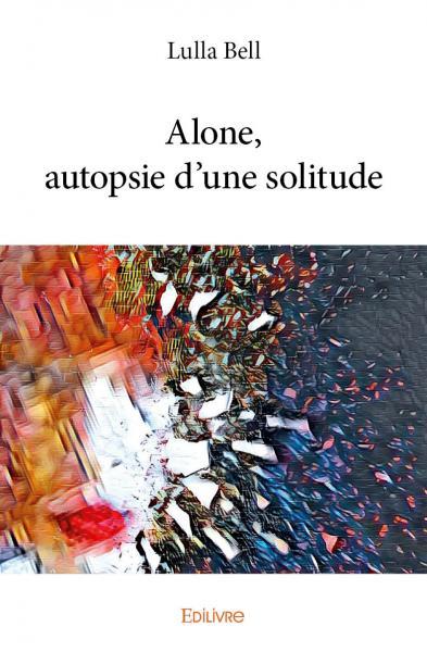 Picture of Alone, autopsie d'une solitude