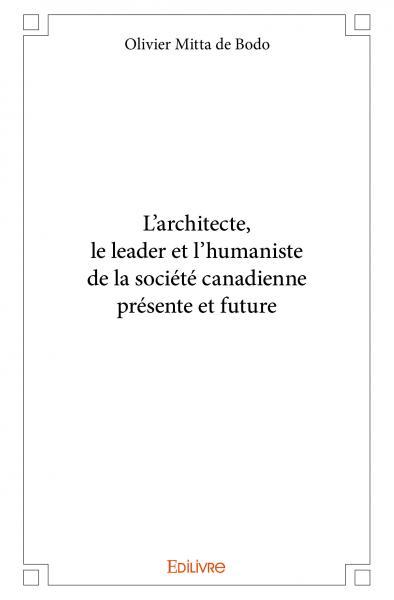 Image de L’architecte, le leader et l’humaniste de la société canadienne présente et future