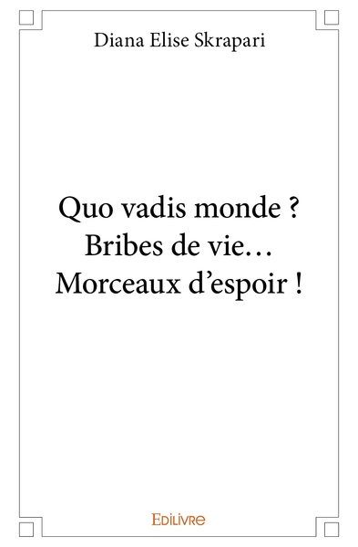 Image de Quo vadis monde? Bribes de vie... Morceaux d'espoir !