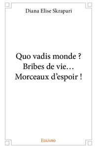 Image de Quo vadis monde? Bribes de vie... Morceaux d'espoir !