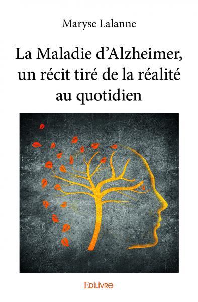 Picture of La maladie d'alzheimer, un récit tiré de la réalité au quotidien
