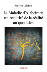 Picture of La maladie d'alzheimer, un récit tiré de la réalité au quotidien
