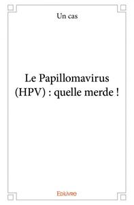 Picture of Le papillomavirus (hpv) : quelle merde !