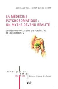 Picture of LA MEDECINE PSYCHOSOMATIQUE : UN MYTHE DEVENU REALITE. CORRESPONDANCE ENTRE UN P
