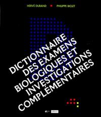 Image de DICTIONNAIRE DES EXAMENS BIOLOGIQUES ET INVESTIGATIONS COMPLEMENTAIRES (LIVRE + CD ROM)