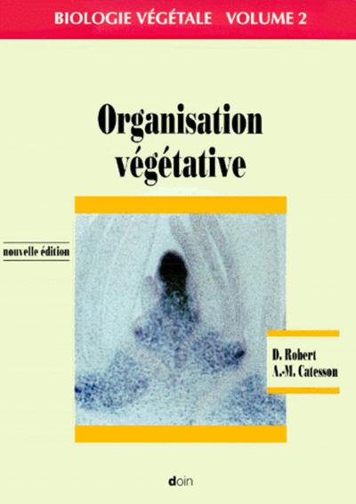 Image de ORGANISATION VEGETATIVE. VOLUME 2. NOUVELLE EDITION