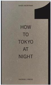 Image de Daido Moriyama How to Tokyo at Night /anglais