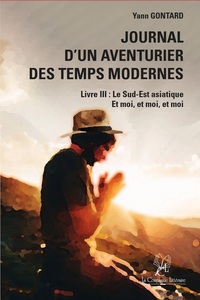 Picture of Journal d’un aventurier des temps modernes (LIVRE III) Le Sud-Est asiatique Et moi, et moi, et moi