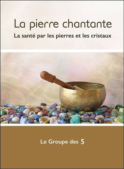 Picture of La pierre chantante - La santé par les pierres et les cristaux