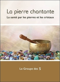 Picture of La pierre chantante - La santé par les pierres et les cristaux