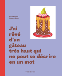 Picture of J'ai rêvé d'un gâteau très haut qui ne peut se décrire en un mot