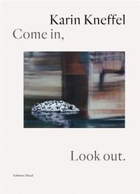 Image de Karin Kneffel Come in, Look out. /anglais/allemand